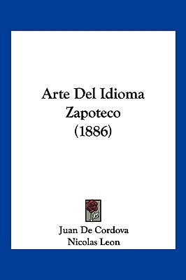 Arte del Idioma Zapoteco (1886) by De Cordova, Juan