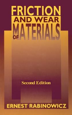 Friction and Wear of Materials by Rabinowicz, Ernest