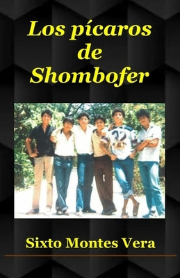 Los pícaros de Shombofer by Montes Vera, Sixto