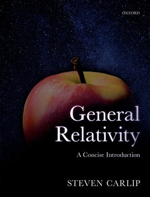 General Relativity: A Concise Introduction by Carlip, Steven