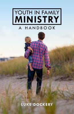 Youth In Family Ministry: A Handbook by Bailey, Marion