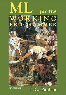 ML for the Working Programmer by Paulson, Larry C.