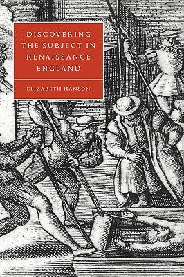 Discovering the Subject in Renaissance England by Hanson, Elizabeth