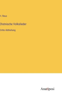 Ehstnische Volkslieder: Dritte Abtheilung by Reus, H.