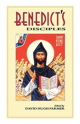 Benedict's Disciples by Farmer, David Hugh