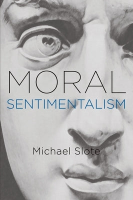 Moral Sentimentalism by Slote, Michael