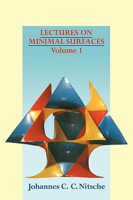 Lectures on Minimal Surfaces: Volume 1, Introduction, Fundamentals, Geometry and Basic Boundary Value Problems by Nitsche, Johannes C. C.
