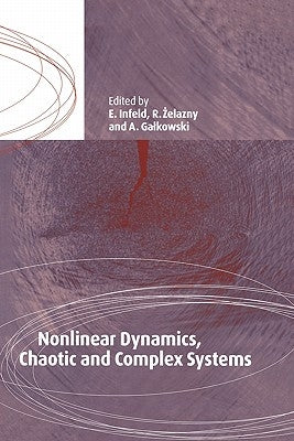 Nonlinear Dynamics, Chaotic and Complex Systems: Proceedings of an International Conference Held in Zakopane, Poland, November 7-12 1995, Plenary Invi by Infeld, E.