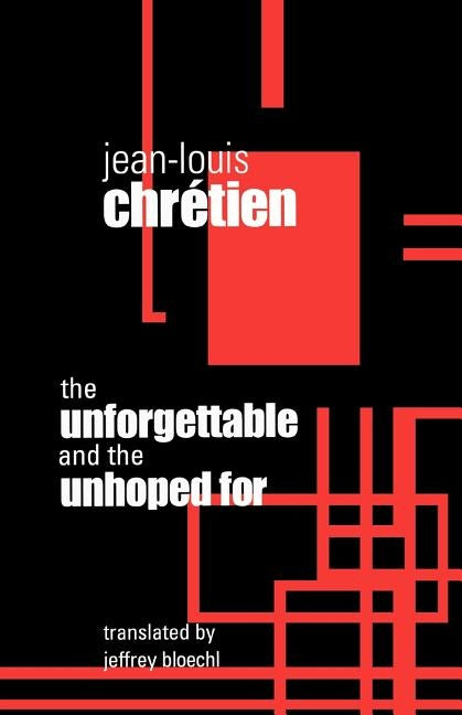Unforgettable and the Unhoped for by Chretien, Jean-Louis