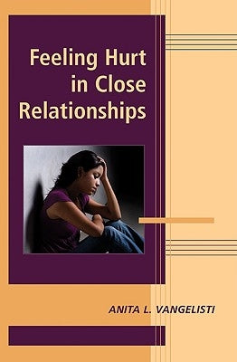Feeling Hurt in Close Relationships by Vangelisti, Anita L.