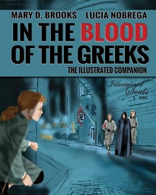 In The Blood Of The Greeks: The Illustrated Companion by Brooks, Mary D.