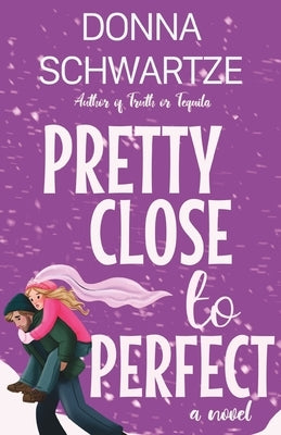 Pretty Close to Perfect by Schwartze, Donna