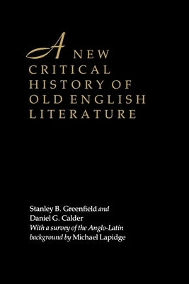 A New Critical History of Old English Literature by Greenfield, Stanley B.