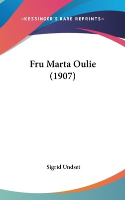 Fru Marta Oulie (1907) by Undset, Sigrid