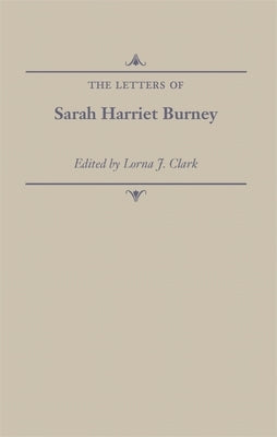 The Letters of Sarah Harriet Burney by Burney, Sarah Harriet