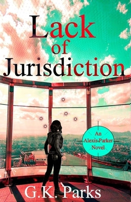 Lack of Jurisdiction by Parks, G. K.