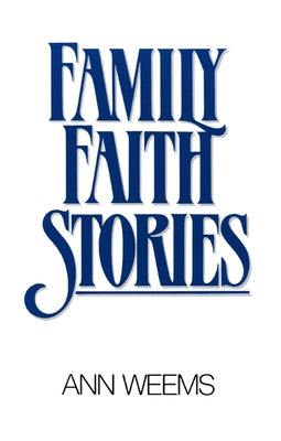 Family Faith Stories by Weems, Ann