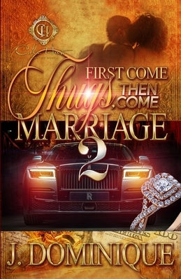 First Come Thug, Then Come Marriage 2 by Dominique, J.