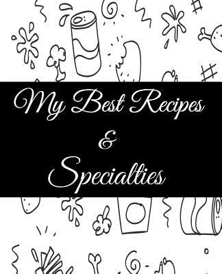 My Best Recipes And Specialties: Cute Empty Cookbook To Write In Your Special Recipes And Notes by Press, Peach Banana