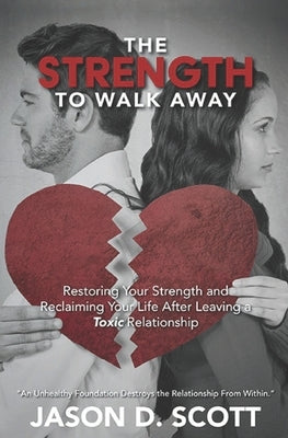 The Strength To Walk Away by Scott, Jason D.