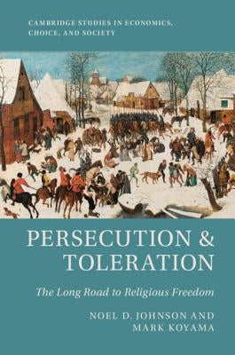 Persecution and Toleration: The Long Road to Religious Freedom by Johnson, Noel D.