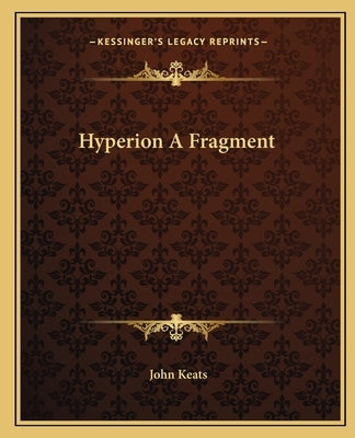 Hyperion A Fragment by Keats, John