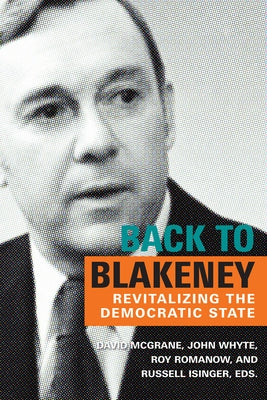 Back to Blakeney: The Revitalization of the Democratic State by McGrane, David