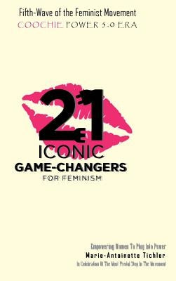 Fifth Wave of the Feminist Movement: Coochie Power 5.0 Era by Tichler, Marie-Antoinette
