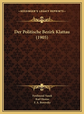 Der Politische Bezirk Klattau (1905) by Vanek, Ferdinand