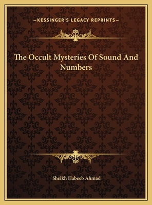 The Occult Mysteries Of Sound And Numbers by Ahmad, Sheikh Habeeb