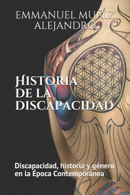 Historia de la discapacidad: Discapacidad. Historia y género en la Época Contemporánea: Edición Estándar by Alejandro, Emmanuel Mu&#241;iz