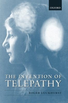 The Invention of Telepathy by Luckhurst, Roger