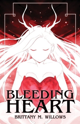 Bleeding Heart by Willows, Brittany M.