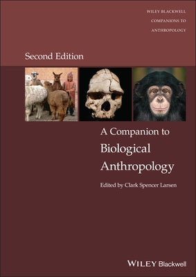 A Companion to Biological Anthropology by Larsen, Clark Spencer
