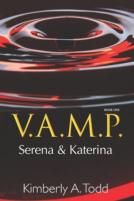 V.A.M.P.: Book One-Serena & Katerina by Todd, Kimberly A.