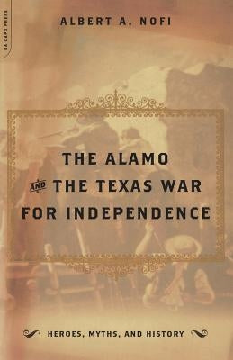 The Alamo and the Texas War for Independence by Nofi, Albert a.