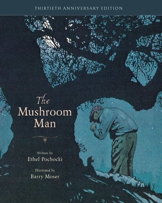 The Mushroom Man: 30th Anniversary Edition by Pochocki, Ethel
