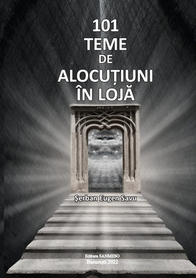 101 Teme de Alocu&#354;iuni În Loj&#258; by Savu, Serban Eugen