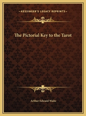 The Pictorial Key to the Tarot by Waite, Arthur Edward