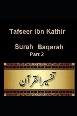 Tafseer Ibn Kathir: Surah Baqarah: Part 2 by Kathir, Ibn