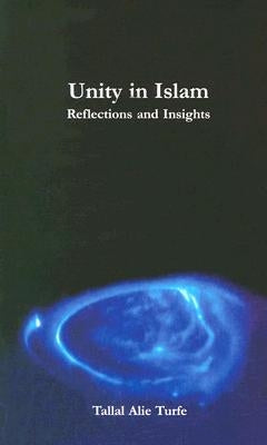 Unity in Islam: Reflections and Insights by Turfe, Tallal Alie