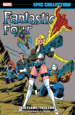 Fantastic Four Epic Collection: This Flame, This Fury by Defalco, Tom