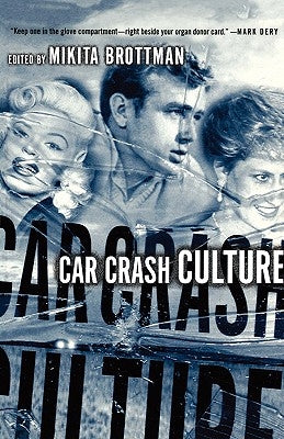 Car Crash Culture by Brottman, M.