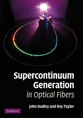 Supercontinuum Generation in Optical Fibers by Dudley, J. M.