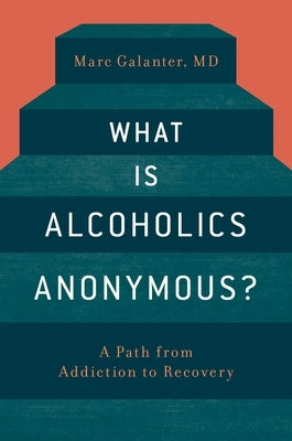 What Is Alcoholics Anonymous? by Galanter, Marc