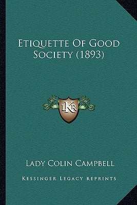 Etiquette of Good Society (1893) by Campbell, Lady Colin