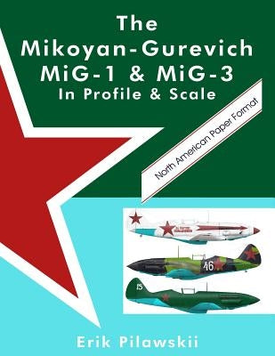 The Mikoyan-Gurevich MiG-1 & MiG-3 In Profile & Scale by Pilawskii, Erik