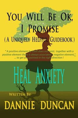 You Will Be OK I Promise!: (A Uniquely Helpful Guidebook) by Duncan, Dannie