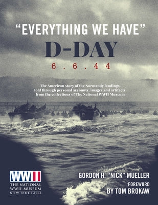 Everything We Have: D-Day 6.6.44 by Brokaw, Tom