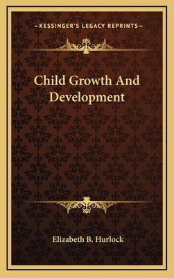 Child Growth and Development by Hurlock, Elizabeth B.